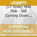 (LP Vinile) Wild Pink - Still Coming Down (Midnight Blue Vinyl) vinile