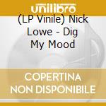 (LP Vinile) Nick Lowe - Dig My Mood lp vinile