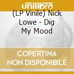 (LP Vinile) Nick Lowe - Dig My Mood vinile