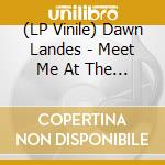 (LP Vinile) Dawn Landes - Meet Me At The River - Coloured Edition
