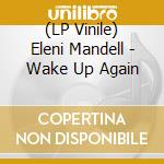 (LP Vinile) Eleni Mandell - Wake Up Again vinile