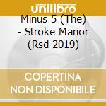 Minus 5 (The) - Stroke Manor (Rsd 2019) cd