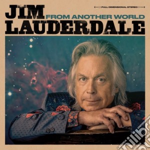 Jim Lauderdale - From Another World cd musicale
