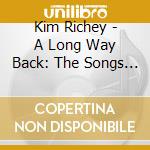 Kim Richey - A Long Way Back: The Songs Of Glimmer cd musicale