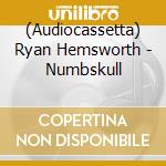 (Audiocassetta) Ryan Hemsworth - Numbskull cd