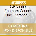 (LP Vinile) Chatham County Line - Strange Fascination vinile
