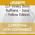 (LP Vinile) Born Ruffians - Juice - Yellow Edition lp vinile