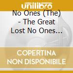 No Ones (The) - The Great Lost No Ones Album cd