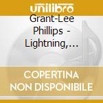 Grant-Lee Phillips - Lightning, Show Us Your Stuff cd