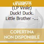 (LP Vinile) Duck! Duck. Little Brother - Don't Take Our Filth Away (Navy & Amber A Side/B Side Vinyl) vinile