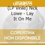 (LP Vinile) Nick Lowe - Lay It On Me lp vinile