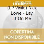 (LP Vinile) Nick Lowe - Lay It On Me vinile