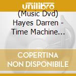 (Music Dvd) Hayes Darren - Time Machine Tour The cd musicale di Darren Hayes