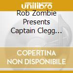 Rob Zombie Presents Captain Clegg And The Night Creatures - Halloween Ii cd musicale di Rob Zombie Presents Captain Clegg And The Night Creatures