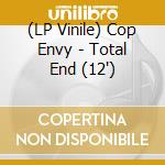 (LP Vinile) Cop Envy - Total End (12