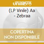 (LP Vinile) Aa - Zebraa lp vinile di Aa