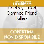 Coolzey - God Damned Friend Killers cd