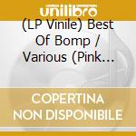 (LP Vinile) Best Of Bomp / Various (Pink Vinyl) lp vinile di V/A