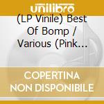 (LP Vinile) Best Of Bomp / Various (Pink Vinyl) vinile