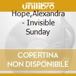 Hope,Alexandra - Invisible Sunday cd