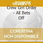 Crew Grrl Order - All Bets Off cd