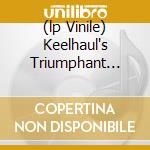 (lp Vinile) Keelhaul's Triumphant Return cd