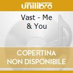 Vast - Me & You cd