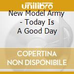 New Model Army - Today Is A Good Day cd