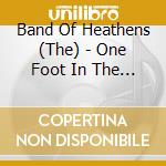 Band Of Heathens (The) - One Foot In The Ether (Digipack) cd