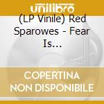 (LP Vinile) Red Sparowes - Fear Is Excruciating, But Therein Lies T vinile