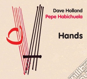 Dave Holland / Pepe Habichuela - Hands (Eco) cd musicale di Dave Holland  / Pepe Habichuela