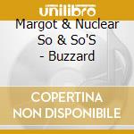 Margot & Nuclear So & So'S - Buzzard cd musicale di Margot & Nuclear So & So'S