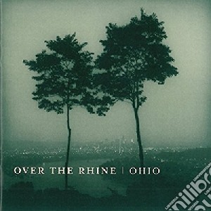Over The Rhine - Ohio cd musicale di Over The Rhine