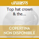 Top hat crown & the... cd musicale di Band of heathens