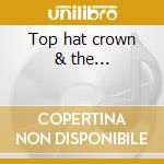Top hat crown & the... cd