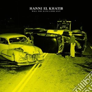 Hanni El Khatib - Will The Guns Come Out cd musicale di Hanni el khatib