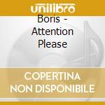 Boris - Attention Please cd