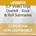(LP Vinile) Urge Overkill - Rock & Roll Submarine lp vinile di Overkill Urge