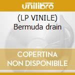(LP VINILE) Bermuda drain cd