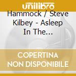 Hammock / Steve Kilbey - Asleep In The Downlights cd musicale di Kilbey Hammock/steve