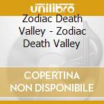 Zodiac Death Valley - Zodiac Death Valley cd