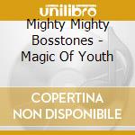 Mighty Mighty Bosstones - Magic Of Youth cd