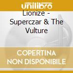 Lionize - Superczar & The Vulture cd
