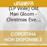 (LP Vinile) Old Man Gloom - Christmas Eve I+II+6+Live In Nyc lp vinile di Old Man Gloom
