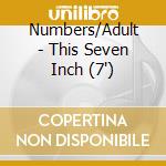Numbers/Adult - This Seven Inch (7') cd