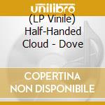 (LP Vinile) Half-Handed Cloud - Dove vinile