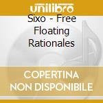 Sixo - Free Floating Rationales
