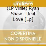 (LP Vinile) Ryan Shaw - Real Love [Lp] vinile