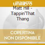 Matt Hill - Tappin'That Thang cd