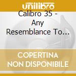 Calibro 35 - Any Resemblance To Real Persons Or Actual Facts cd musicale di Calibro 35